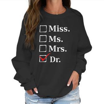 Miss Ms Mrs Dr Funny For Doctors And Med School Students Women Sweatshirt | Favorety AU