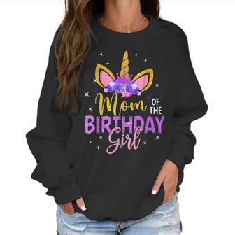 Mom Of The Birthday Girl Flower Unicorn Women Sweatshirt | Favorety