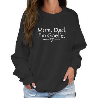 Mom Dad Im Gaelic Women Sweatshirt | Favorety AU