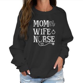 Mom Wife Nurse Mothers Day Gift Women Sweatshirt | Favorety