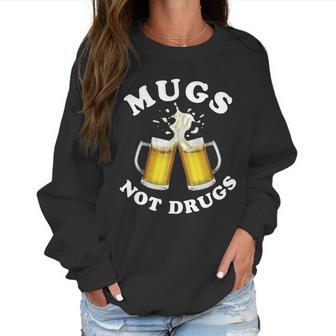 Mugs Not Drugs Funny St Patricks Day Beer Women Sweatshirt | Favorety CA