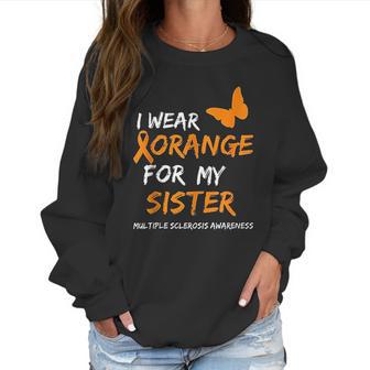 Multiple Sclerosis Awareness I Wear Orange For My Sister Women Sweatshirt | Favorety DE