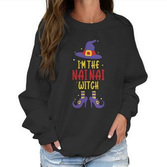 Im The Nai Nai Witch Spooky Halloween Costume For Grandma Great Gift Women Sweatshirt | Favorety