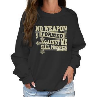 No Weapon Formed Against Me Shall Prosper Christian T-Shirt Women Sweatshirt | Favorety AU