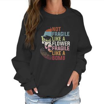 Womens Not Fragile Like A Flower But A Bomb Ruth Bader Rbg Feminist Women Sweatshirt | Favorety UK