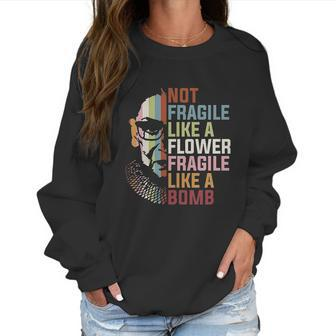 Not Fragile Like A Flower But A Bomb Ruth Bader Women Sweatshirt | Favorety