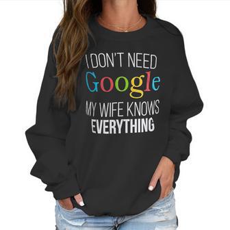 I Do Not Need Google My Wife Knows Everything Women Sweatshirt | Favorety UK