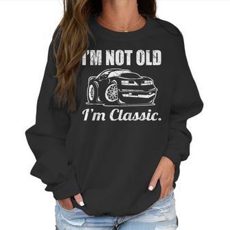 Im Not Old Im Classic Funny Seventies Muscle Car Cartoon Women Sweatshirt | Favorety