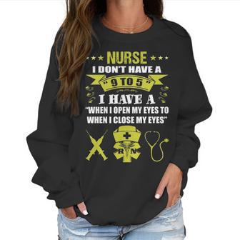 Nurse I Dont Have 9 To 5 Profession Gift Women Sweatshirt | Favorety