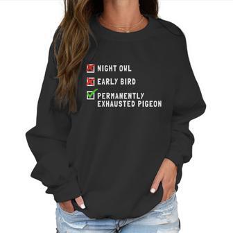 Permanently Exhausted Pigeon Night Owl Early Bird T-Shirt Women Sweatshirt | Favorety AU