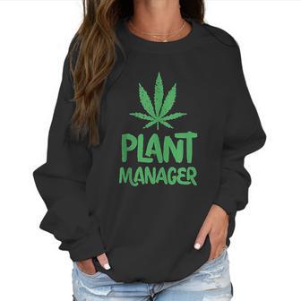 Plant Manager Marijuana Leaf Funny Women Sweatshirt | Favorety CA