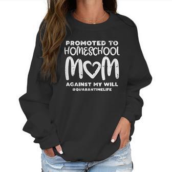 Promoted To Homeschool Mom Social Distancing Gift Women Sweatshirt | Favorety AU