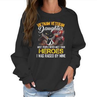 Proud Vietnam Veterans Daughter I Was Raised By Mine Gift Women Sweatshirt | Favorety DE