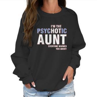 I Am The Psychotic Aunt Women Sweatshirt | Favorety AU