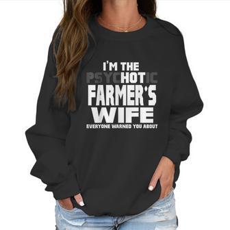 I Am The Psychotic Hot Farmers Wife Funny Gift Women Sweatshirt | Favorety AU