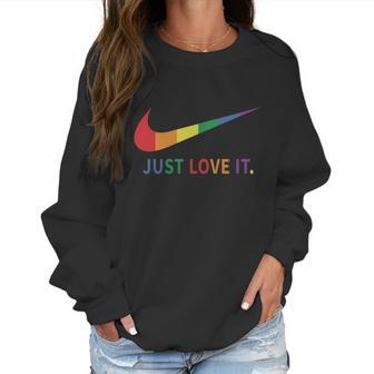 Rainbow Lesbian Gay Pride Lgbt Just Love It Women Sweatshirt | Favorety AU