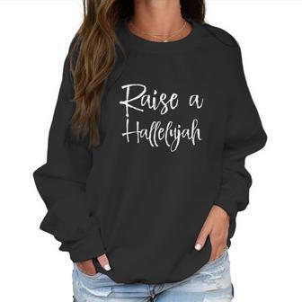 Raise A Hallelujah Christian Gift Women Sweatshirt | Favorety CA