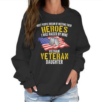 Raised By My Hero Proud Vietnam Veterans Daughter Women Sweatshirt | Favorety AU