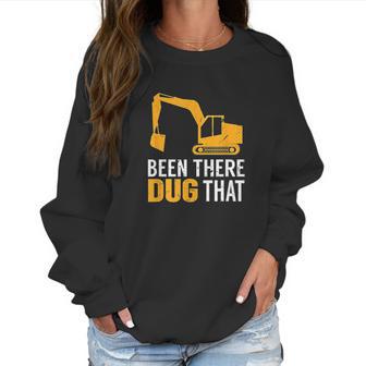 Been There Dug That Women Sweatshirt | Favorety CA