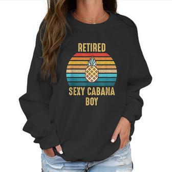 Retired Cabana Boy Pool Party Gift Women Sweatshirt | Favorety