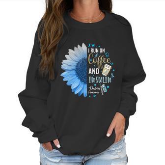 I Run On Coffee And Insulin Gift For Diabetes Awareness Great Gift Women Sweatshirt | Favorety