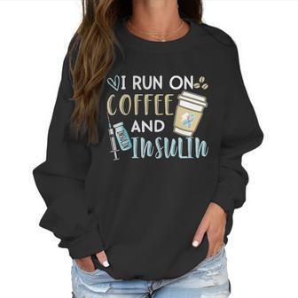 I Run On Coffee And Insulin Shirt Women Sweatshirt | Favorety AU