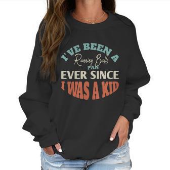 I Have Been A Running Bulls Fan Ever Since I Was A Kid Sport Lovers Women Sweatshirt | Favorety UK