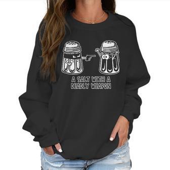 A Salt With A Deadly Weapon Graphic Novelty Sarcastic Funny Women Sweatshirt | Favorety UK