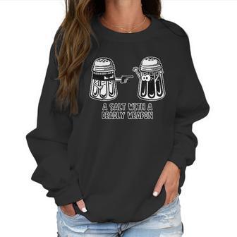 A Salt With A Deadly Weapon Graphic Novelty Sarcastic Funny Women Sweatshirt | Favorety