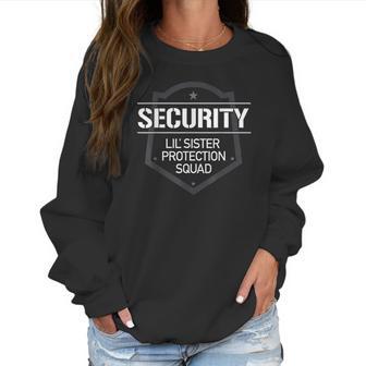 Security Lil Sister Protection Squad Big Brother Women Sweatshirt | Favorety