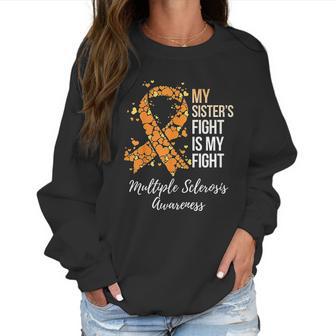 My Sister S Fight Is My Fight Multiple Sclerosis Awareness Women Sweatshirt | Favorety AU