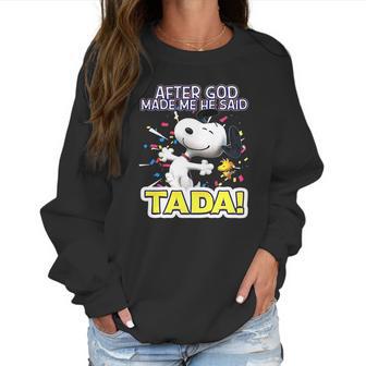 Snoopy After God Made Me Said Tada Women Sweatshirt | Favorety CA