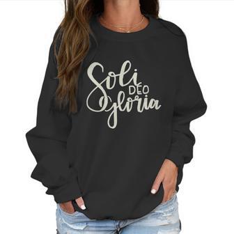 Soli Deo Gloria To The Glory Of God Alone Women Sweatshirt | Favorety AU