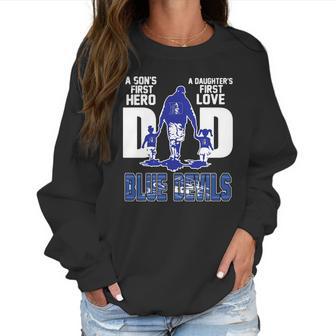 A Son’S First Hero A Daughter’S First Love Dad Duke Blue Devils Shirtn Women Sweatshirt | Favorety AU