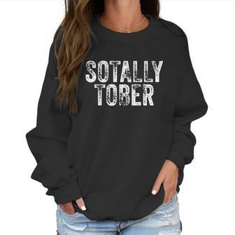 Sotally Tober | Funny Beer Drinking Alcohol College Gag Gift Women Sweatshirt | Favorety
