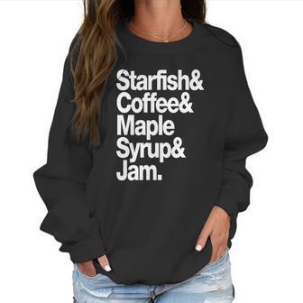 Starfish Coffee Maple Syrup And Jam Women Sweatshirt | Favorety DE