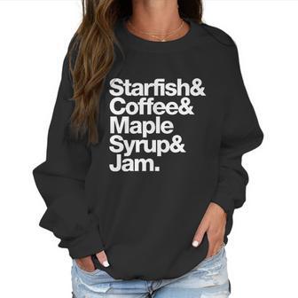 Starfish And Coffee Maple Syrup And Jam Women Sweatshirt | Favorety AU