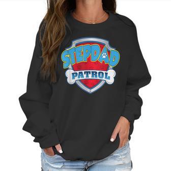 Stepdad Patrol -Dog Mom Dad Funny Gift Birthday Party Women Sweatshirt | Favorety DE