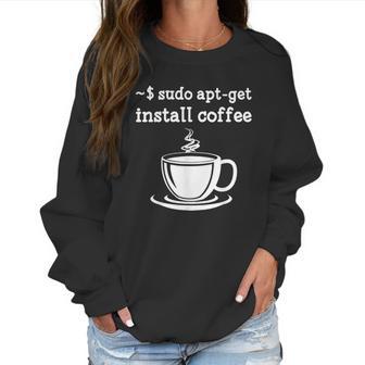 Sudo Apt Get Install Coffee Women Sweatshirt | Favorety UK