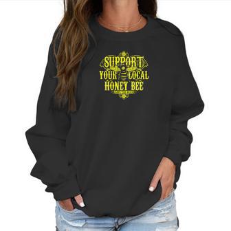 Support Your Local Honey Bee Save The Bees Original Women Sweatshirt | Favorety AU