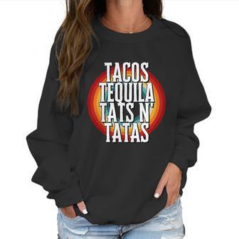 Tacos Tequila Tats N Tatas Women Sweatshirt | Favorety DE