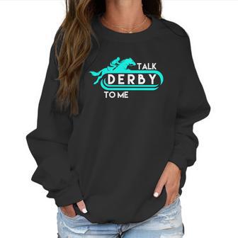 Talk Derby To Me Funny Derby For 2018 Race Horse Aqua Women Sweatshirt | Favorety DE