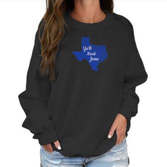 Texas Christian Funny Yall Need Jesus Design Women Sweatshirt | Favorety