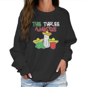 The Three Amigos Cinco De Mayo Tequila Women Sweatshirt | Favorety DE