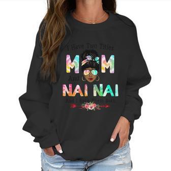 I Have Two Titles Mom And Nai Nai Tie Dye Mothers Day Cute Gift Women Sweatshirt | Favorety