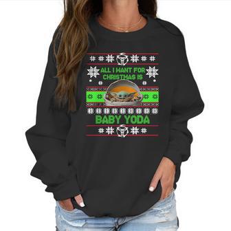 Ugly Christmas All I Want For Christmas Is Baby Yoda Sweater Women Sweatshirt | Favorety UK