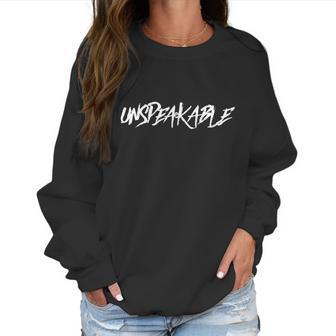 Unspeakable T-Shirt For Kids And Men And Women Women Sweatshirt | Favorety