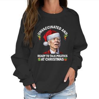 Unvaccinated And Ready To Talk Politics At Christmas Biden Women Sweatshirt | Favorety UK