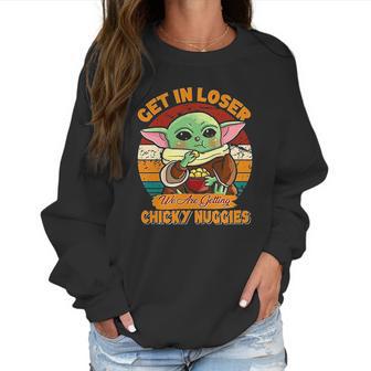 Vintage Baby Get In Loser We Are Getting Chicky Chicken Nuggies Women Sweatshirt | Favorety DE