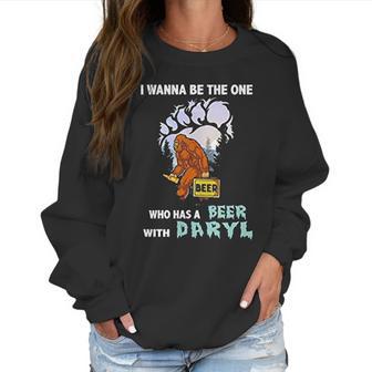 I Wanna Be The One Who Has A Beer With Daryl Funny Bigfoot Women Sweatshirt | Favorety UK